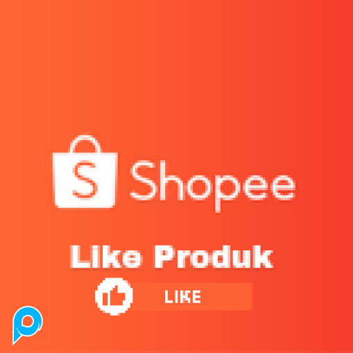 P Store Net Jual 1000 (1k) shopee like produk no drop - P-Store.Net